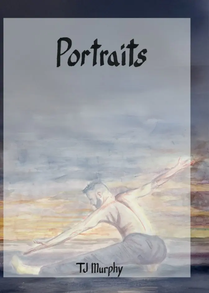 Portraits by TJ Murphy: watercolor cover showing a figure in a wide balancing pose.